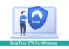 Best VPN for Windows 11
