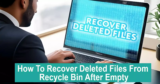 How To Recover Deleted Files From Recycle Bin After Empty